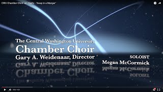 CWU Chamber Choir arr Gjeilo  quotAway in a Mangerquot [upl. by Werdna588]