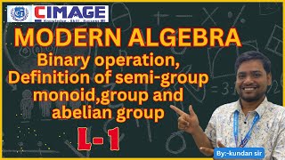 Modern Algebra I Binary operation I Group Theory  SemiGroup Monoid Abelian Group  BY kundan sir [upl. by Navonod]