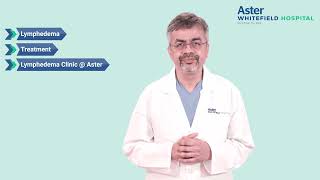 Lymphedema Clinic at Aster Whitefield  Dr Ashok BC [upl. by Duong]