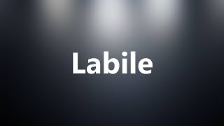 Labile  Medical Definition and Pronunciation [upl. by Drhacir52]