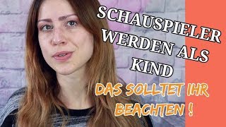 Schauspieler werden als KIND Das solltet ihr beachten und was ist wichtig [upl. by Kinch]