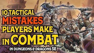 Ten Tactical Mistakes Players Make in Combat in DampD 5e [upl. by Matheson]