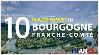 Top Ten Tourist Attractions to Visit in Bourgogne  Franche  Comte Region  France [upl. by Airotcivairam423]