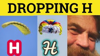 🔵 Dropping H  Omitting H in Spoken British English Pronunciation  ESL  Chav Accent [upl. by Leumhs]