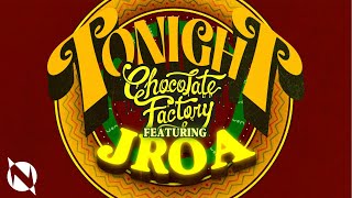 Chocolate Factory  TONIGHT ft JRoa Official Lyric Video [upl. by Tse]