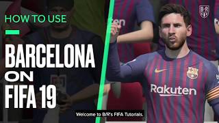 FIFA 19 Tutorial How to Get the Best out of Barcelona [upl. by Bartholomew]