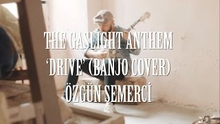 The Gaslight Anthem  Drive Banjo Cover [upl. by Selbbep]