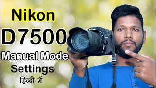 Nikon D7500 Manual Mode settings  Nikon D7500 camera settings  prince studio pathariya 2024 [upl. by Irra]