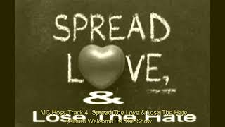 MC Hoss Track 4 Spread The Love amp Lose The Hate Album Welcome To The Show [upl. by Nyral674]