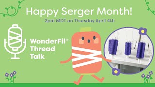 Thread Talk Happy Serger Month [upl. by Nyledaj]