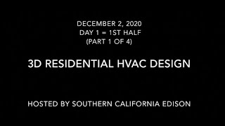 Intro to 3D Residential HVAC Design Day 1 First Half video 1 of 4 Sponsored by So Cal Edison [upl. by Angadreme599]