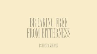 Breaking Free From Bitterness  Ps Bianca Norman  HIC [upl. by Stier]