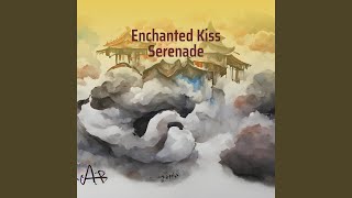 Enchanted Kiss Serenade [upl. by Anya]