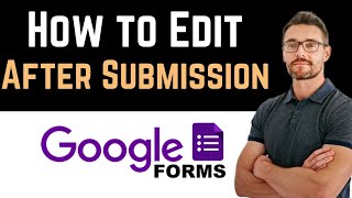 ✅ How To Edit Google Form After Submission Full Guide [upl. by Voorhis583]