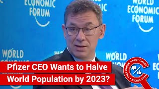 FACT CHECK Pfizer CEO Says Company Aims to Reduce World Population by Half by 2023 [upl. by Selimah]