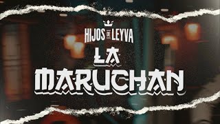 LETRA LA MARUCHAN  Hijos De Leyva Lyric Video [upl. by Becht]