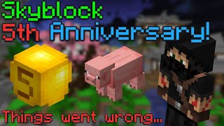 Skyblocks 5th Anniversary Except things go very wrong [upl. by Mrots145]