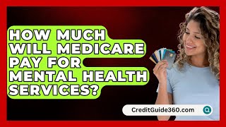 How Much Will Medicare Pay For Mental Health Services  CreditGuide360com [upl. by Kcirrad170]