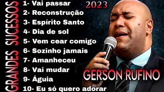 Seleção Especial Gerson Rufino 2023  vem cear comigo vai passar reconstrução sozinho jamais 44 [upl. by Llevaj487]