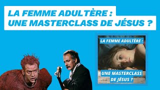 La femme adultère  une masterclass de Jésus [upl. by Ronen]