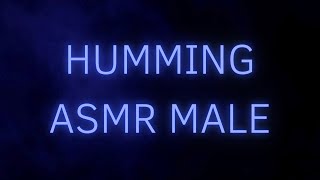 Humming ASMR Male  Dark Screen  No Talking  10 hours [upl. by Assirrac]