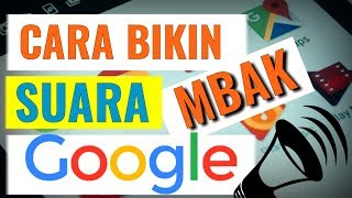 CARA MEMBUAT SUARA MBAK GOOGLE [upl. by Aihsek]