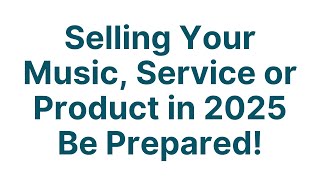 Selling Your Music Service or Product as an Artist in 2025  Be Prepared [upl. by Eiclek319]