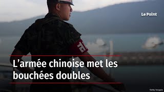 L’armée chinoise met les bouchées doubles [upl. by Robbin]