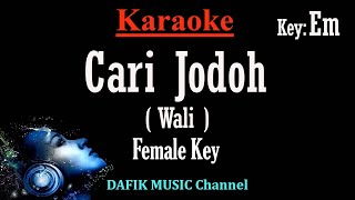 Cari Jodoh Karaoke Wali Nada Wanita Cewek Female key Em [upl. by Nuahsel613]