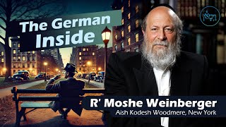 The German Inside  Rabbi Moshe Weinberger [upl. by Falk]