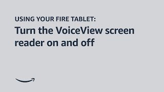 Using your Fire tablet Turn the VoiceView screen reader on and off [upl. by Feliza]