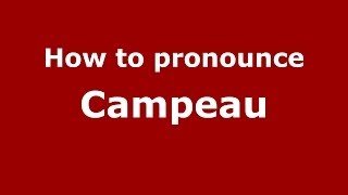 How to pronounce Campeau FrenchFrance  PronounceNamescom [upl. by Naitsirk]