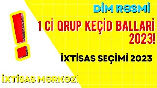 1 ci qrup keçid ballari 2023  İXTİSAS SEÇİMİ 2023  DİM RƏSMİ [upl. by Arytal231]