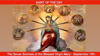 The Seven Sorrows of the Blessed Virgin Mary  September 15th [upl. by Dyoll638]