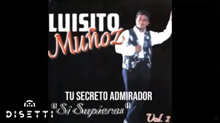 Tu Secreto Admirador  Luisito Muñoz Audio Oficial [upl. by Welker]