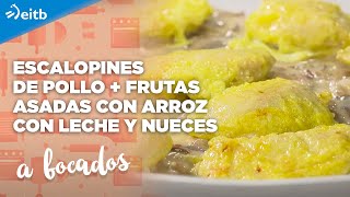 A BOCADOS Escalopines de pollo  Frutas asadas con arroz con leche y nueces [upl. by Eanaj246]