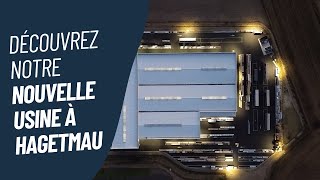 Découvrez notre nouvelle usine à Hagetmau [upl. by Mercuri]