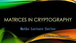 Matrices in Cryptography [upl. by Ahselaf]