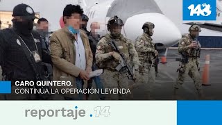 Reportaje 14  Caro Quintero Continúa la Operación Leyenda [upl. by Kong]