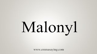 How To Say Malonyl [upl. by Atnauqal]