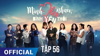 Mình Yêu Nhau Bình Yên Thôi Tập 56  Phim truyền hình VTV3 hay nhất 2024  Full HD  SK Pictures [upl. by Anilra]