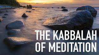 The Kabbalah of Meditation [upl. by Alvinia]