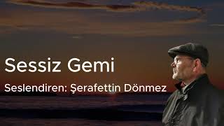 Sessiz Gemi  Yahya Kemal Beyatlı  Seslendiren Şerafettin Dönmez [upl. by Beryle]