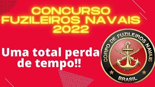 Concurso FUZILEIROS NAVAIS 2022  UMA TOTAL PERDA DE TEMPO [upl. by Philcox688]