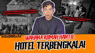 HOTEL ANGKER PULUHAN TAHUN JADI WAHANA RUMAH HANTU  TC [upl. by Eidson]