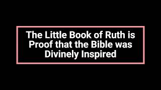 The Little Book of Ruth is Proof that It Was Divinely Inspired [upl. by Ladonna640]