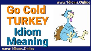 Go Cold Turkey Meaning  Idiom Examples and Origin [upl. by Imotih]