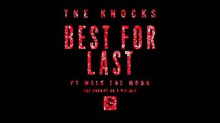 The Knocks ft Walk The Moon – Best For Last The Knocks 555 VIP Mix [upl. by Ys]