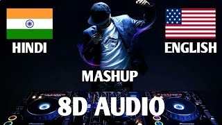 Hindi English NonStop 8D Audio🎧 Mashup Bollywood amp hollywood Mix Mashup  8D Songs  8D MUSINGS [upl. by Marijo]