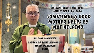 SOMETIMES A GOOD MOTHER HELPS BY NOT HELPING  Homily by Fr Dave Concepcion on Sept 26 2024 [upl. by Moria]